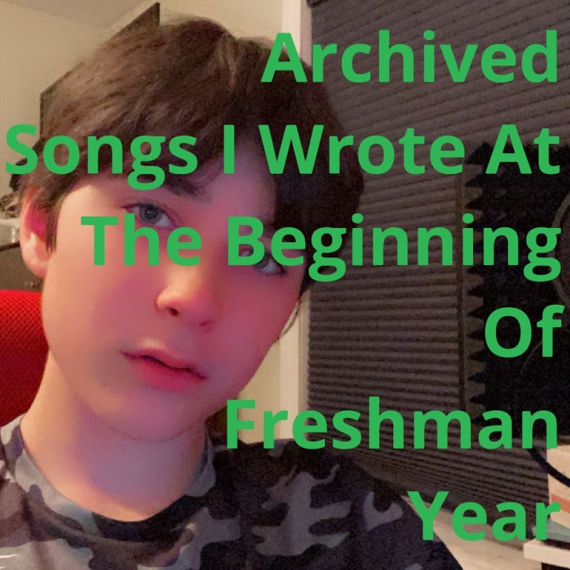 "Archived Songs I Wrote At The Begging of Freshman Year" Digital Download